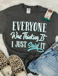Everyone Was Thinking It-T-Shirt